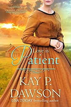 Love Is Patient by Kay P. Dawson