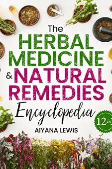 The Herbal Medicine & Natural Remedies Encyclopedia