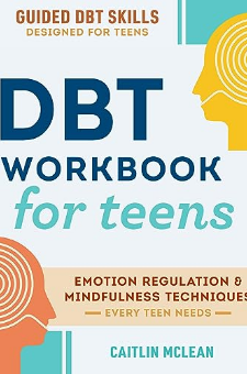 The DBT Workbook for Teens