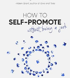 How to Self-Promote Without Being a Jerk