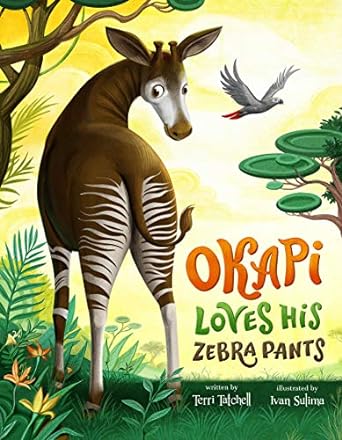 Okapi Loves His Zebra Pants by Terri Tatchell