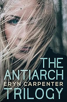 The Antiarch Trilogy by Eryn Carpenter