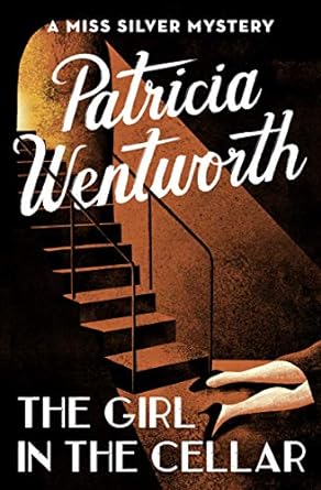 The Girl in the Cellar by Patricia Wentworth