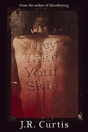 They Take Your Skin by J.R.  Curtis