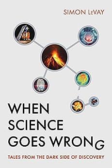 When Science Goes Wrong by Simon LeVay