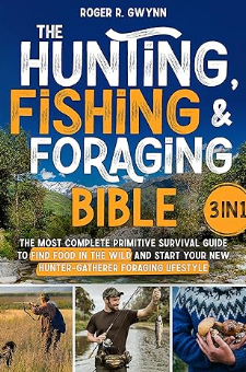 The Hunting, Fishing, and Foraging Bible