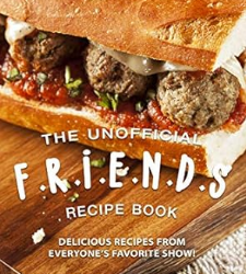 The Unofficial F.R.I.E.N.D.S Recipe Book