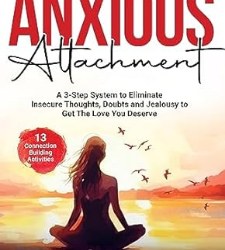 Free Yourself From Anxious Attachment