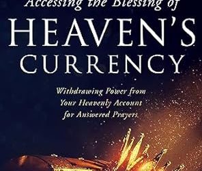 Accessing the Blessing of Heaven’s Currency