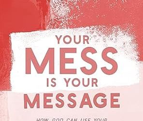 Your Mess Is Your Message