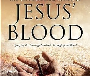The Supernatural Power of Jesus’ Blood