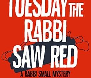 Tuesday the Rabbi Saw Red