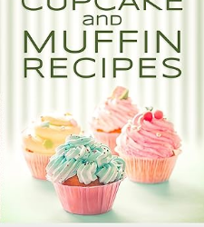 101 Quick & Easy Cupcake and Muffin Recipes