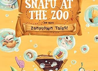 Snafu at the Zoo and More Zanytown Tales!