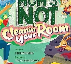 Mom’s Not Cleanin’ Your Room