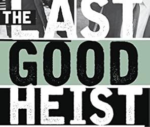 The Last Good Heist