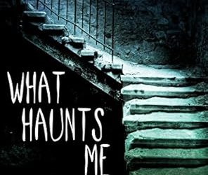 What Haunts Me