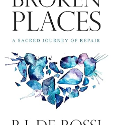 Broken Places: A Sacred Journey of Repair