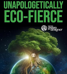 Unapologetically Eco-Fierce