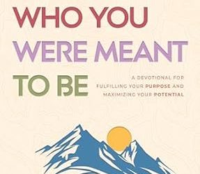 Become Who You Were Meant to Be