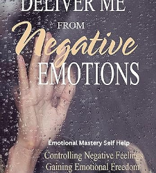 Deliver Me From Negative Emotions