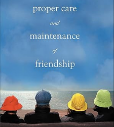 The Proper Care and Maintenance of Friendship