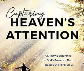 Capturing Heaven’s Attention