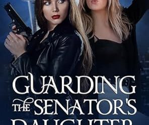 Guarding the Senator’s Daughter