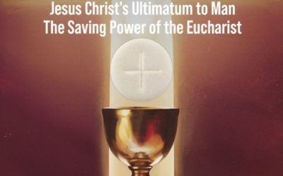 Unless You Eat My Flesh and Drink My Blood:  Christ’s Ultimatum to Mankind