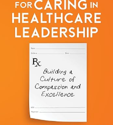 A Prescription for Caring in Healthcare Leadership