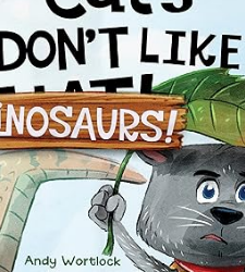 Cats Don’t Like Dinosaurs!