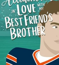 Accidentally in Love With My Best Friend’s Brother