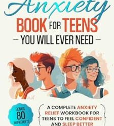 The Only Anxiety Book for Teens You Will Ever Need