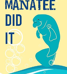 The Manatee Did It