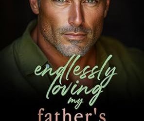 Endlessly Loving My Father’s Best Friend