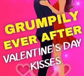 Grumpily Ever After: Valentine’s Day Kisses (Boxed Set)