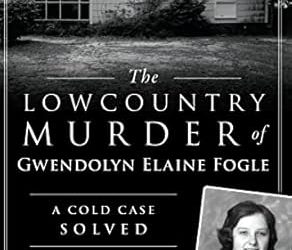 The Lowcountry Murder of Gwendolyn Elaine Fogle