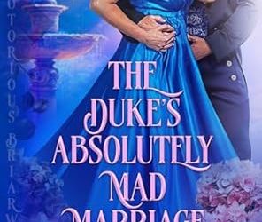 The Duke’s Absolutely Mad Marriage