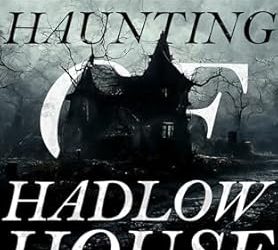 The Haunting of Hadlow House (Complete Series)