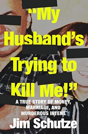 “My Husband’s Trying to Kill Me!”