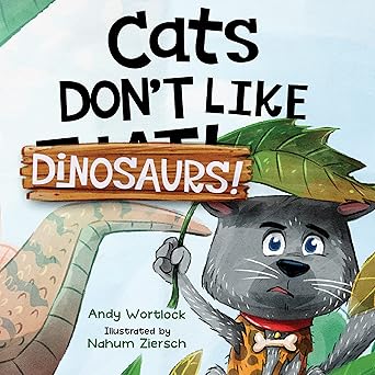 Cats Don’t Like Dinosaurs!