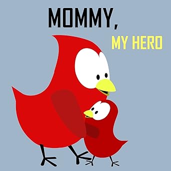 Children’s Book: Mommy, My Hero!