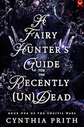 A Fairy Hunter’s Guide for the Recently (Un)Dead
