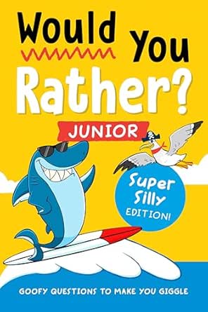 Would You Rather? Junior: Super Silly Edition!