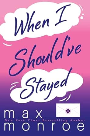 When I Should’ve Stayed