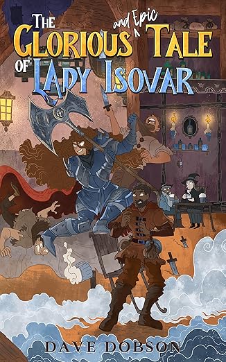 The Glorious and Epic Tale of Lady Isovar