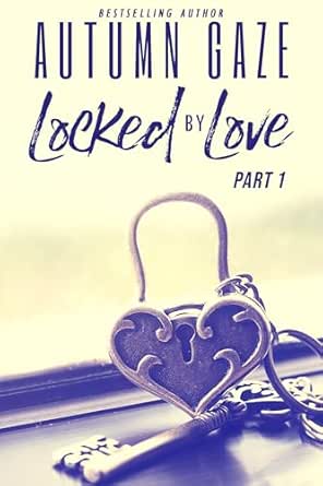 Locked by Love (Part 1)