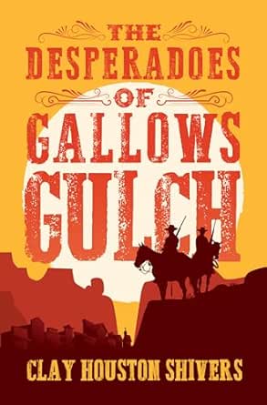The Desperadoes of Gallows Gulch