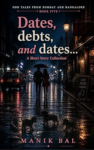 Dates, Debts, And Dates (A Short Story Collection)