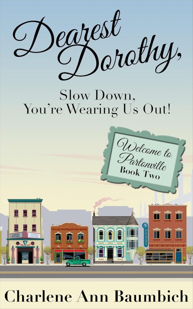 Dearest Dorothy, Slow Down, You’re Wearing Us Out!